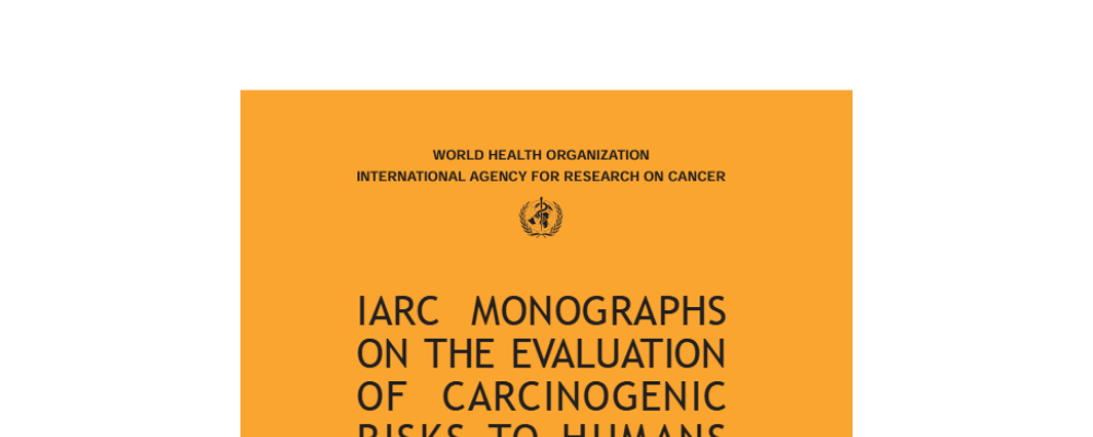 IARC Monographs on the Evaluation of Carcinogenic Risk to Humans